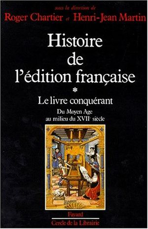 Le Livre conquérant  - Histoire de l'édition française, tome 1
