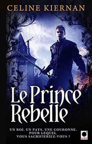Le Prince Rebelle - Les Moorehawke, tome 3