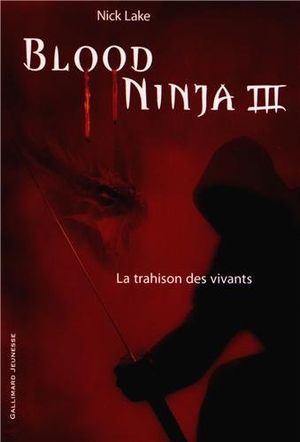 La trahison des vivants - Blood ninja, tome 3