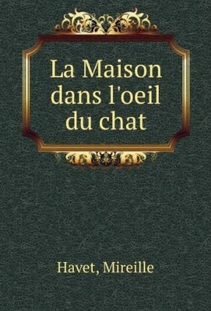 La maison dans l'oeil du chat