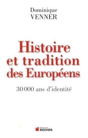 Histoire et traditions des Européens : 30 000 ans d'identité