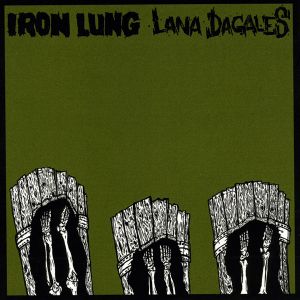 Iron Lung / Lana Dagales (EP)