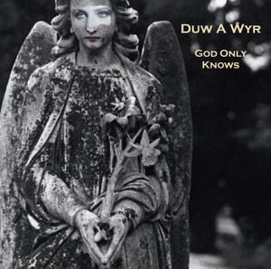 Duw Â Wyr / God Only Knows