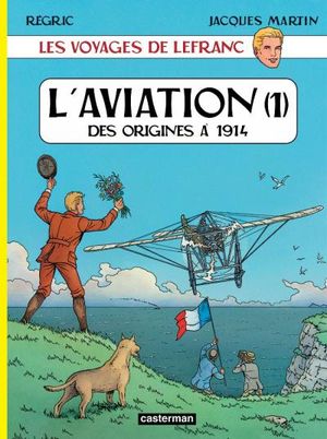 L'Aviation (1) : Des origines à 1914 - Les Voyages de Lefranc, tome 1