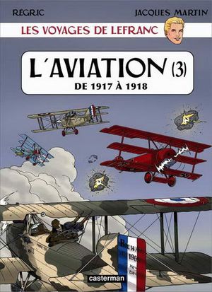 L'Aviation (3) : De 1917 à 1918 - Les Voyages de Lefranc, tome 3