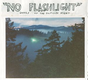 No Flashlight: Songs of the Fulfilled Night