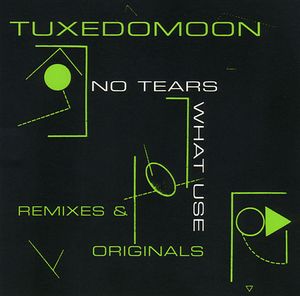 No Tears / What Use: Remixes & Originals