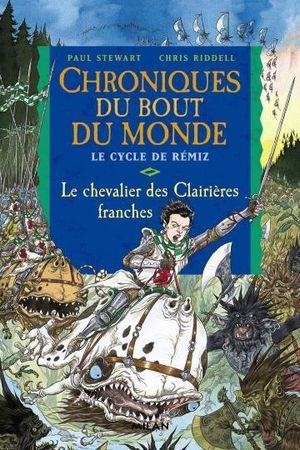 Le Chevalier des clairières franches - Chroniques du bout du monde, tome 6