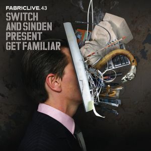 FabricLive 43: Switch & Sinden present Get Familiar