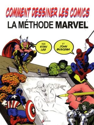 Comment dessiner les comics: la méthode Marvel