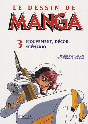 Le dessin de Manga: mouvement, décor, scénario