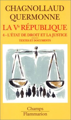 L'état de droit et la justice - La cinquième République, tome 4