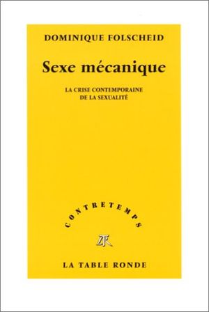 Sexe mécanique : la Crise contemporaine de la sexualité