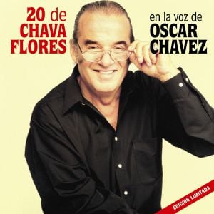 20 de Chava Flores en la voz de Óscar Chávez