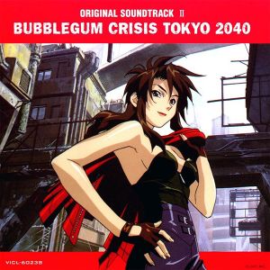 Bubblegum Crisis Tokyo 2040: Original Soundtrack II (OST)