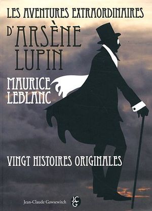 Les aventures extraordinaires d'Arsène Lupin: Vingt histoires originales