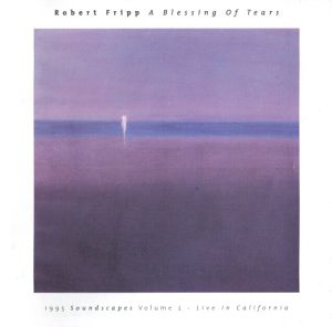 A Blessing of Tears: 1995 Soundscapes, Volume 2: Live in California (Live)
