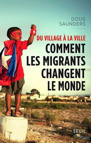 Du village à la ville, comment les migrants changent le monde