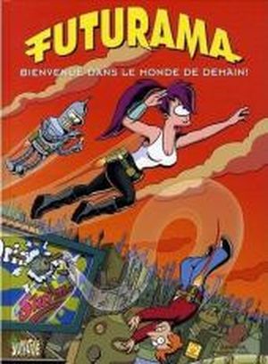 Bienvenue dans le monde de demain - Futurama, tome 1