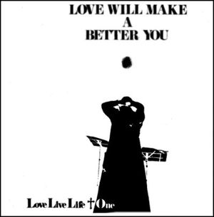 LOVE WILL MAKE A BETTER YOU