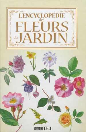 L'encyclopédie des fleurs du Jardin