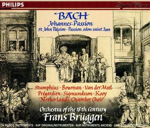 Bach: St. John Passion (Frans Brüggen: Orchestra of the 18th Century, Stumphius, Bowman, Van der Meel, Pregardien, Sigmundsson,