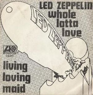 Whole Lotta Love / Living Loving Maid (Single)
