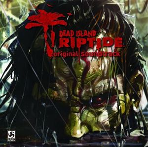 Dead Island: Riptide: Original Soundtrack (OST)