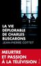 La vie déplorable de Charles Buscarons