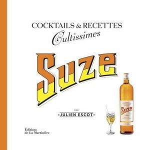 Suze : cocktails et recettes cultissimes