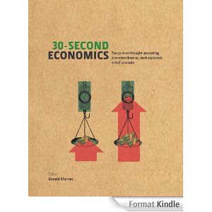 30-Second Economics: The 50 Most Thought-Provoking Economic Theories, Each Explained in Half a Minute