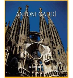 Antoni Gaudi, architecte et artiste