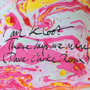 These Days Are Mine (Dave Clarke Remix) (Single)