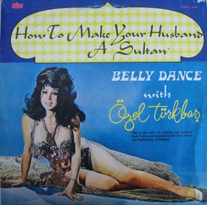 How to Make your Husband a Sultan / Belly Dance with Özel Türkbaş