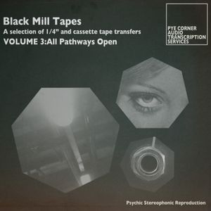Black Mill Tapes, Volume 3: All Pathways Open