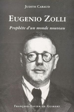 Eugenio Zolli ou le prophète d'un monde nouveau