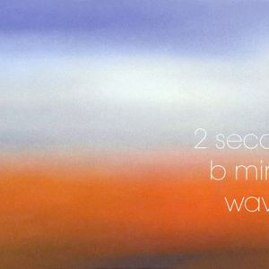 2 Seconds / B Minor / Wave