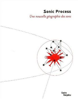 Sonic Process - Une nouvelle géographie des sons