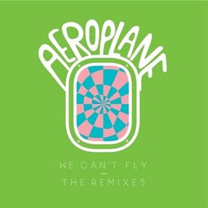 We Can't Fly - The Remixes