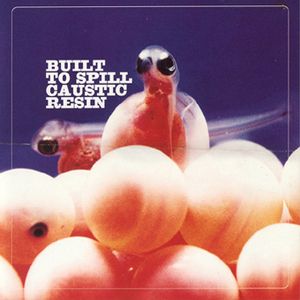 Built to Spill Caustic Resin (EP)