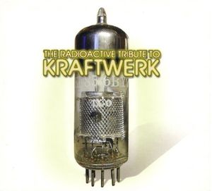 The Radioactive Tribute to Kraftwerk