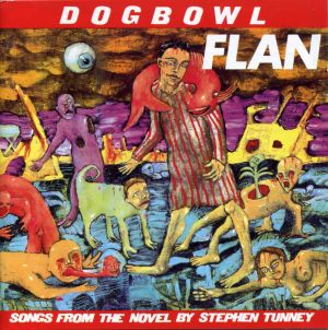 Flan: Songs From the Novel by Stephen Tunney