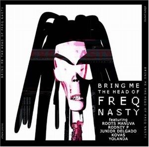 Bring Me the Head of FreQ Nasty