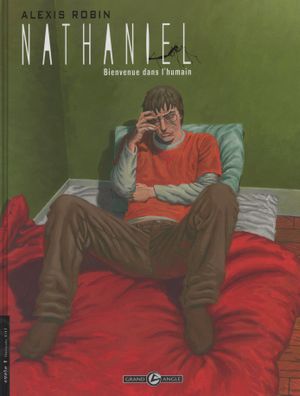 Bienvenue dans l'humain, Nathaniel, tome 1