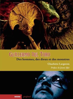 Guillermo Del Toro - Des hommes, des dieux et des monstres