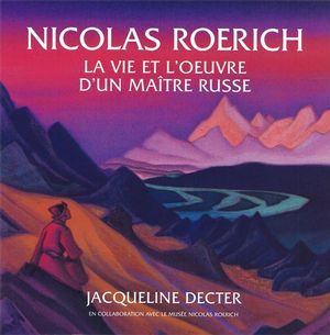 Nicolas Roerich : La vie et l'oeuvre d'un maître russe