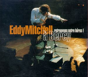 Retrouvons notre héros : Eddy Mitchell à Bercy ! (Live)