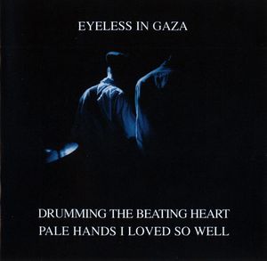 Drumming the Beating Heart / Pale Hands I Loved So Well