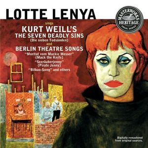 Lotte Lenya Sings Kurt Weill's The Seven Deadly Sins and Berlin Theatre Songs