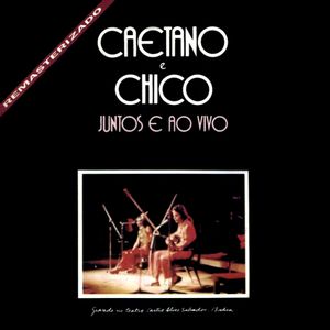 Caetano e Chico: Juntos e ao vivo (Live)